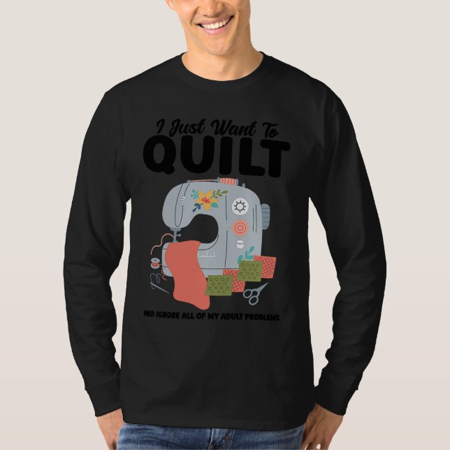 I just want to quilt and ignore all quilt t shirt (Framsida)