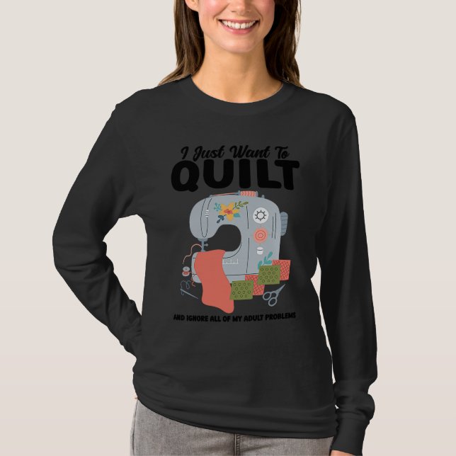I just want to quilt and ignore all quilt t shirt (Framsida)