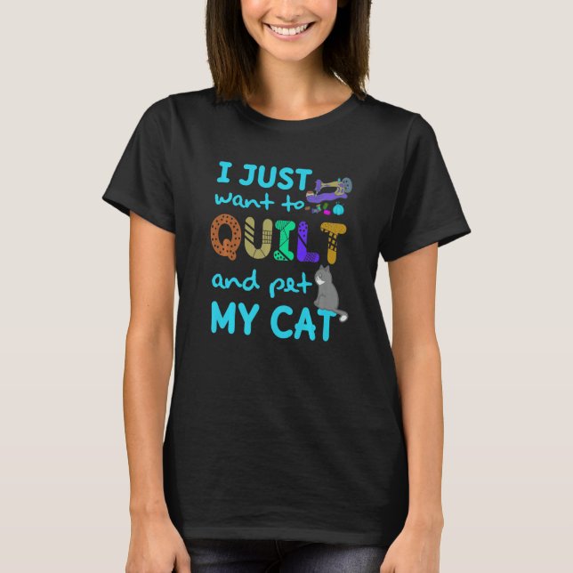 I Just Want To Quilt And Pet My Cats Quilting Quil T Shirt (Framsida)