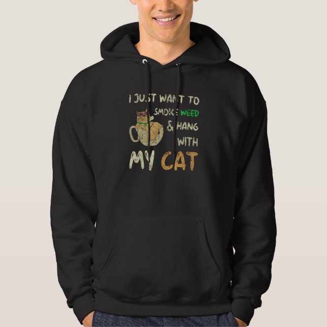 I Just Want To Smoke Weed And Hang With My Cat Hoodie (Framsida)