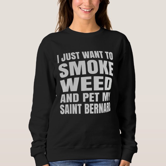 I just want to smoke weed and pet my Saint Bernard T Shirt (Framsida)