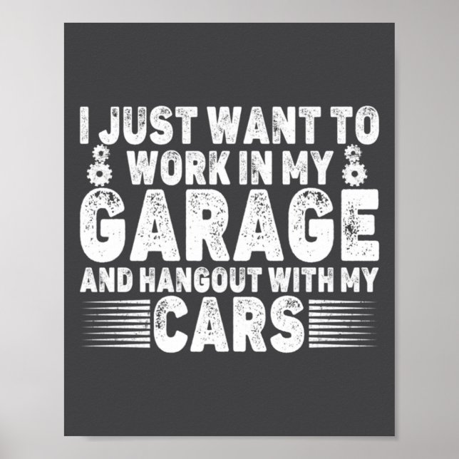 I Just Want To Work In My Garage Funny Cool Car Me Poster (Framsidan)