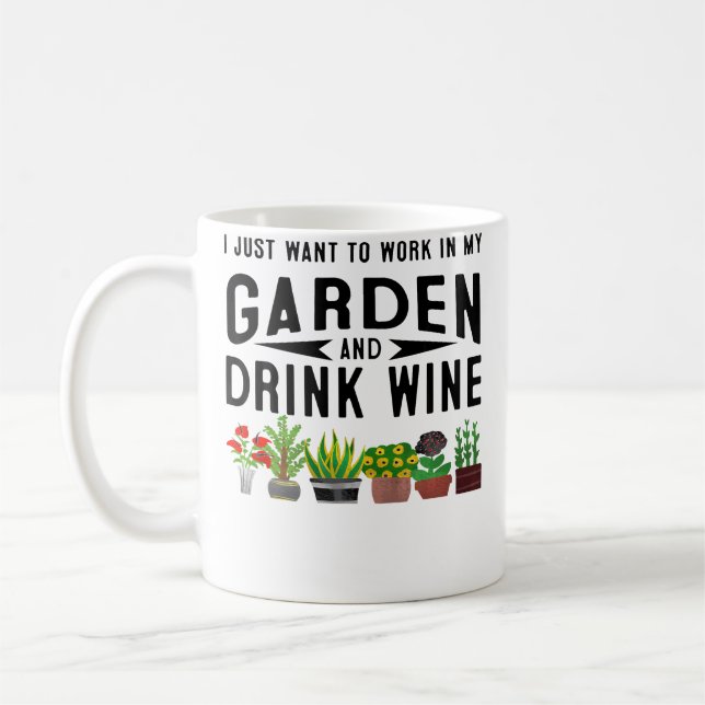 I Just Want To Work In My Garden  Drink Wine Gift  Kaffemugg (Vänster)