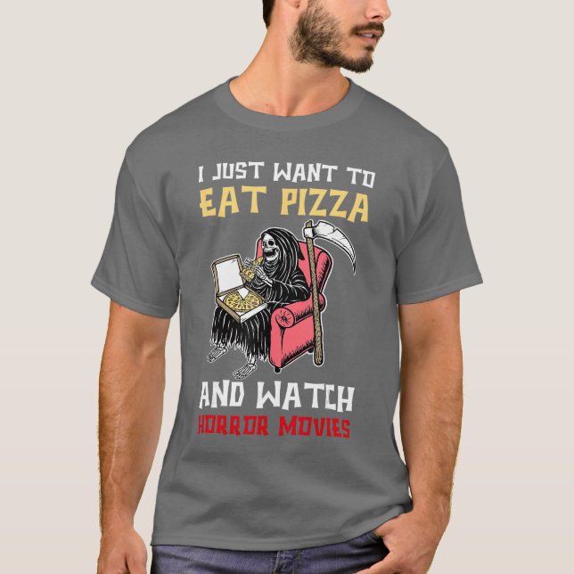 I Just Wanto Eat Pizza And Watch Horror Movies gir T Shirt (Framsida)