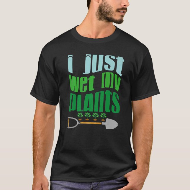 I Just Wet My Planet  Gardener Gardening  Save the T Shirt (Framsida)