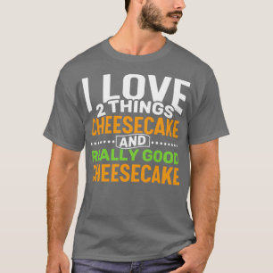 I kärlek 2 sak Cheesecake och Verkligen Cheesec T Shirt