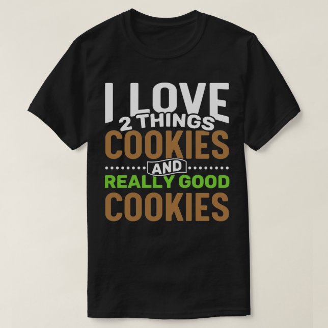 I kärlek 2 sak Cookies och Verkligen Bra Cookies T Shirt (Design framsida)