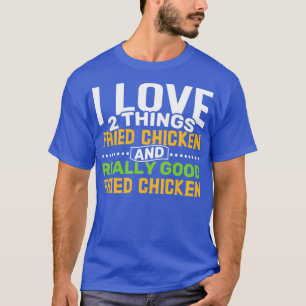 I kärlek 2 sak Fried Chicken och Verkligen Frie T Shirt