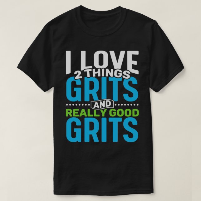 I kärlek 2 sak Grits och Verkligen Bra Grits T Shirt (Design framsida)