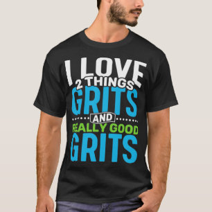 I kärlek 2 sak Grits och Verkligen Bra Grits T Shirt