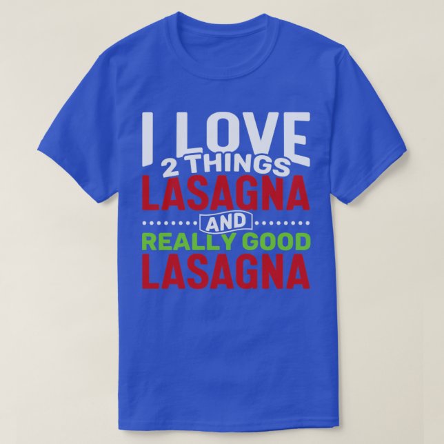 I kärlek 2 sak Lasagna och Verkligen Lasagna T Shirt (Design framsida)