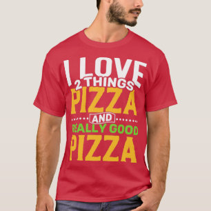 I kärlek 2 sak Pizza och Verkligen Pizza T Shirt