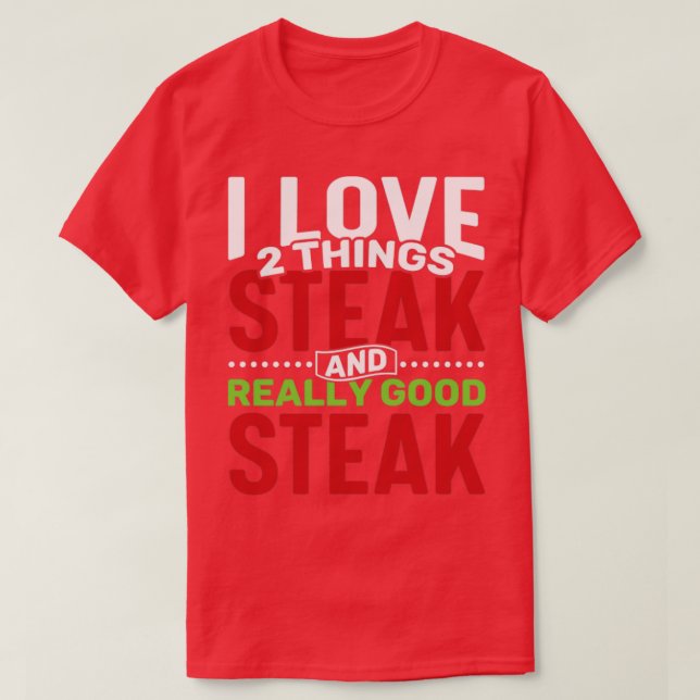 I kärlek 2 sak Steak och Verkligen Bra Steak T Shirt (Design framsida)