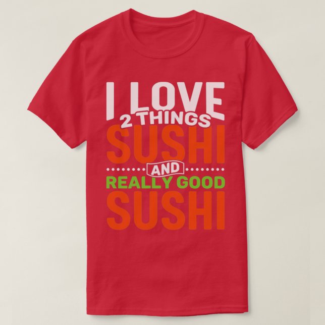 I kärlek 2 sak Sushi och Verkligen Sushi T Shirt (Design framsida)