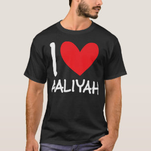 I Kärlek Aaliyah Namn Personlig Girl Woman Bff for T Shirt