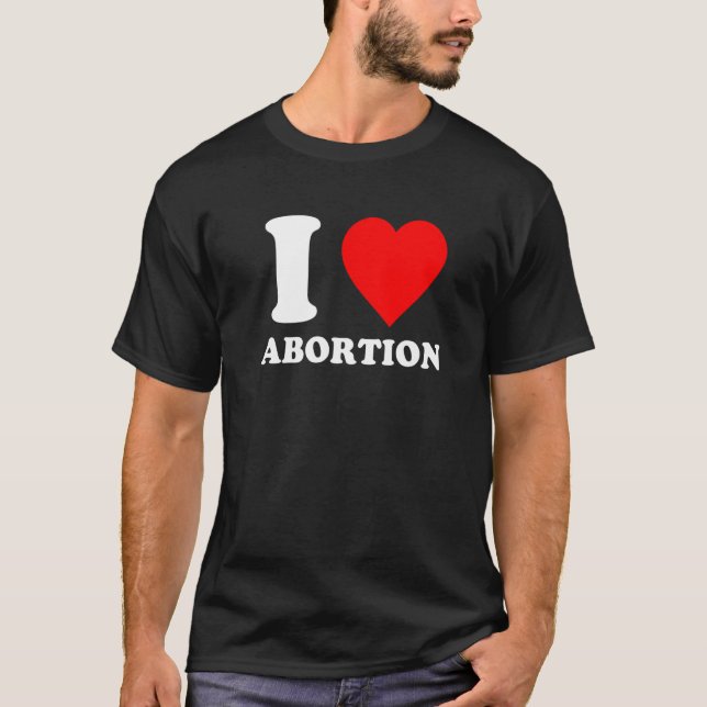 I Kärlek Abortion Pro Choice Abortion Högers Femin T Shirt (Framsida)