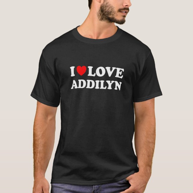 I Kärlek Addilyn I Heart Addilyn T Shirt (Framsida)
