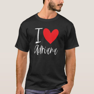I Kärlek Adriana Namn Personlig Girl Woman Bff for T Shirt