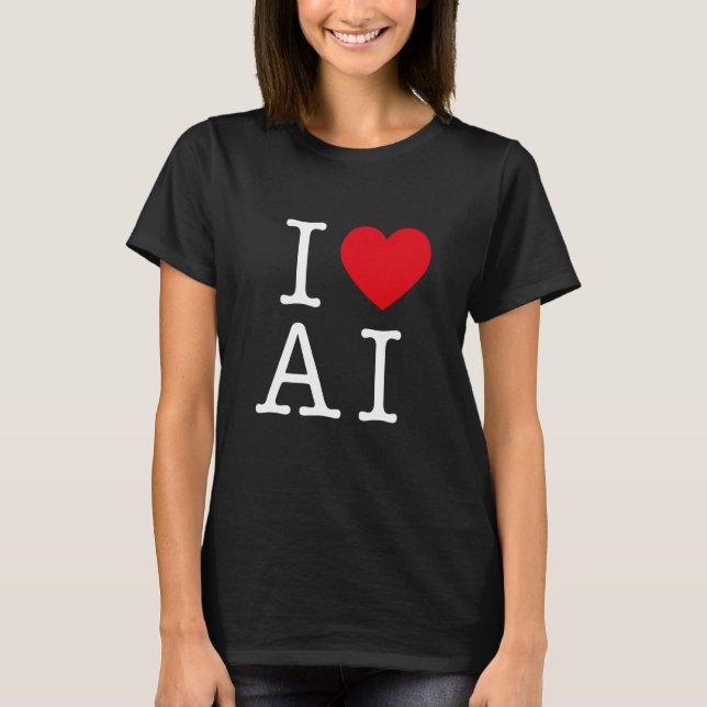 I Kärlek AI för AI och artificiell intelligens T Shirt (Framsida)