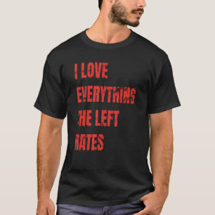 I Kärlek allt det Lämnat Hates Politiska appare T Shirt