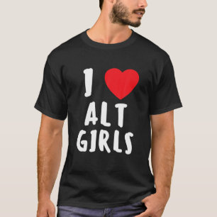 I Kärlek Alt Girls... T Shirt