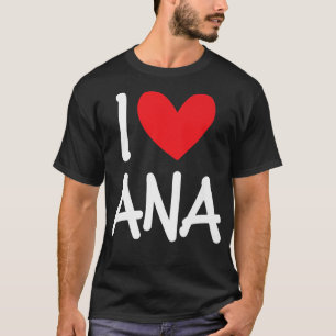 I Kärlek Ana Namn Personlig Girl Woman BFF Friend T Shirt