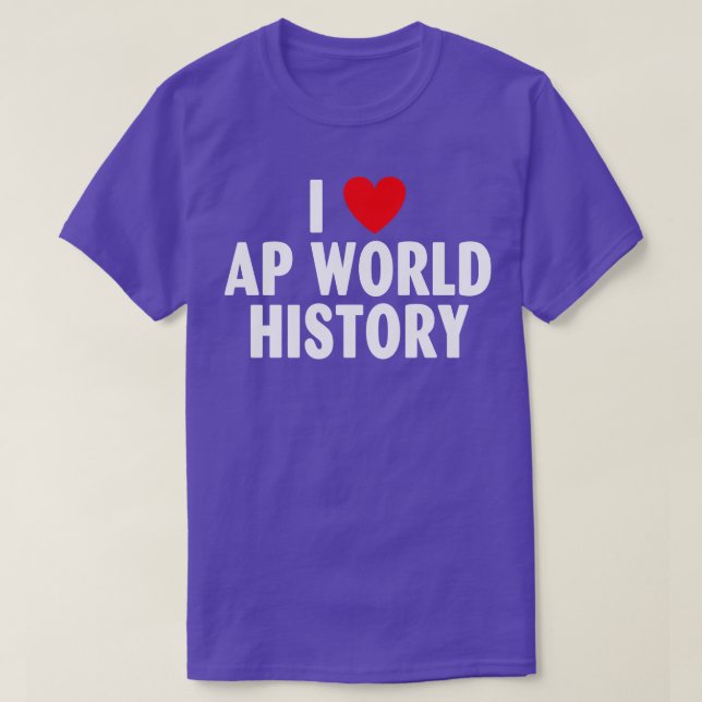 I Kärlek AP-världshistorik T Shirt (Design framsida)