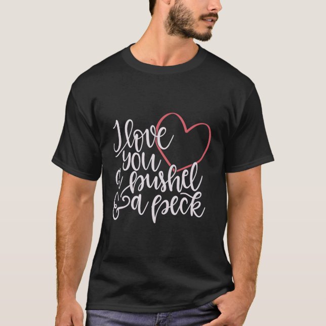 I Kärlek är du en Bushel A Peck T Shirt (Framsida)