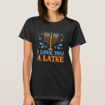 I Kärlek är du en latke judish Pun Hanukkah Chanuk T Shirt<br><div class="desc">I Kärlek är du en latke judisk Pun Hanukkah Chanukah.</div>