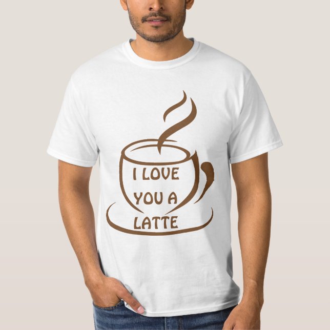 I Kärlek är du en latte romantisk design T Shirt (Framsida)