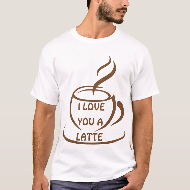 I Kärlek är du en latte romantisk design T Shirt (Framsida)