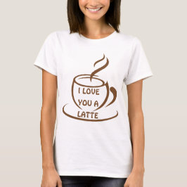 I Kärlek är du en latte romantisk design T Shirt