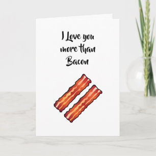 I Kärlek är du mer än Bacon Card i vitt Kort