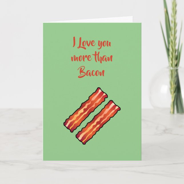 I Kärlek är du mer än Bacon Card på ljust grönt Kort (Framsida)