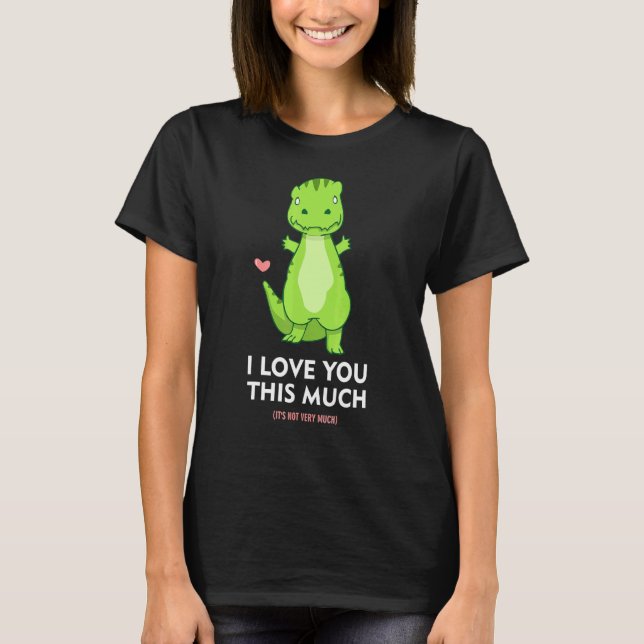 I Kärlek är du så här mycket Dinosaur Kärlek Cute  T Shirt (Framsida)