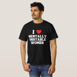 I Kärlek är kvinnor i stor instabilitet T Shirt