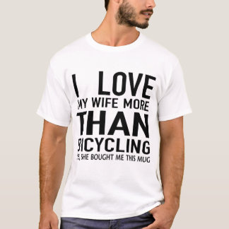 I kärlek är min fru mer än bicykling t shirt