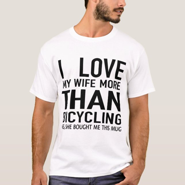 I kärlek är min fru mer än bicykling  t shirt (Framsida)
