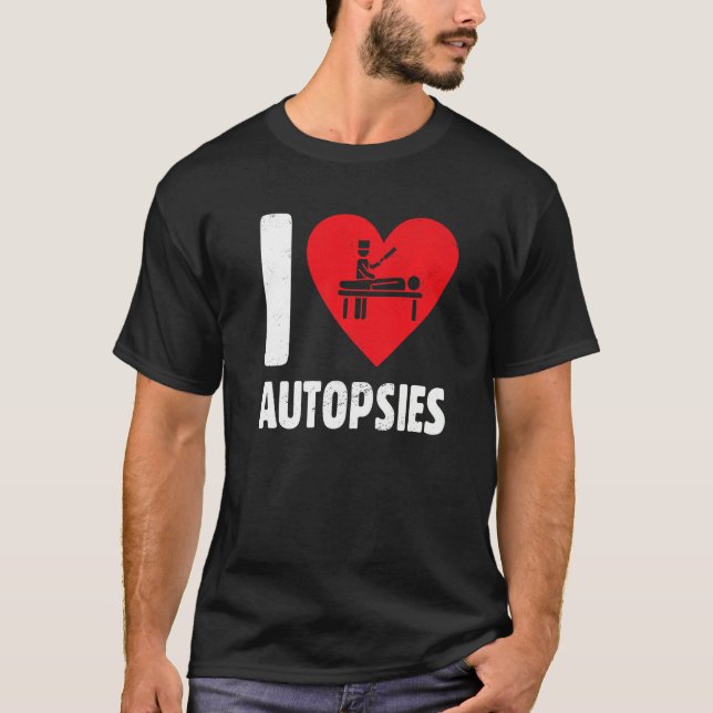 I Kärlek Autopsies Somber Funeral Service Mortuary T Shirt (Framsida)