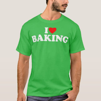 I Kärlek Baking Älskare I Hjärtstillande T Shirt