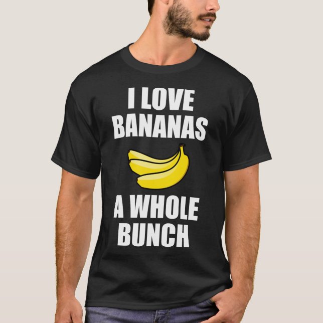 I Kärlek Bananas A hel Bunch funny Food Älskare T Shirt (Framsida)