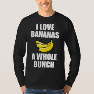 I Kärlek Bananas A hel Bunch funny Food Älskare T Shirt
