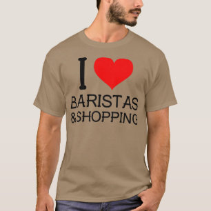 I kärlek Baristas amp Shopping Caf T Shirt