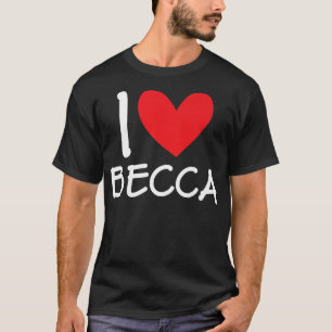 I Kärlek Becca Namn Personlig Girl Woman BFF Frie T Shirt