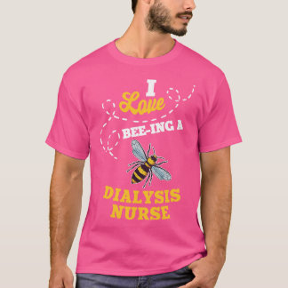 I Kärlek BeeIng A Dialys Nurse Honungsbi-jobb Prof T Shirt