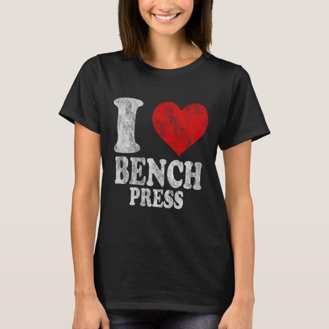 I Kärlek Bench Press Vintage 1 T Shirt (Framsida)