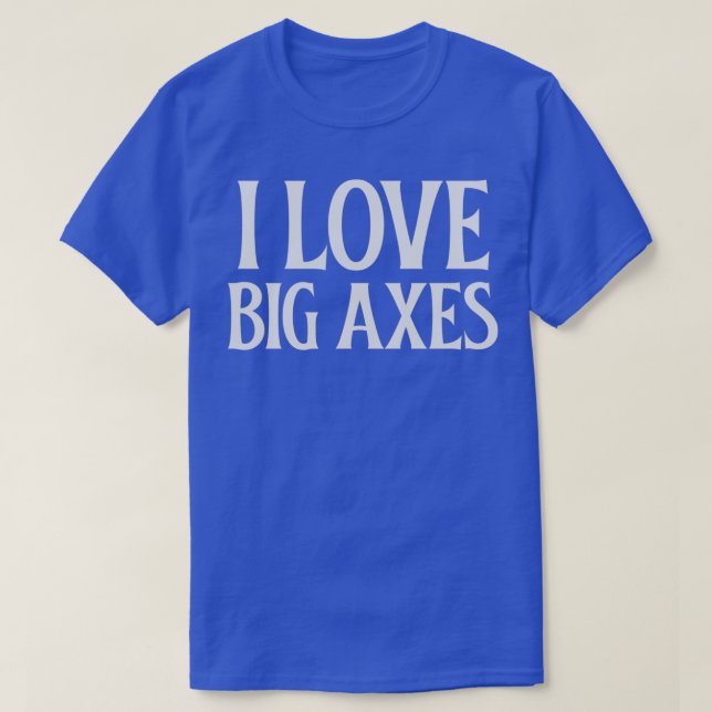 I Kärlek Big Axes 1 T Shirt (Design framsida)
