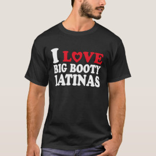 I Kärlek Big Booty Latinas Heart Big Booty Latina T Shirt