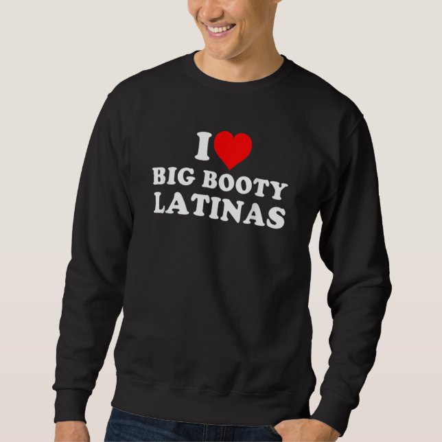 I Kärlek Big Booty Latinas Lång Ärmad Tröja (Framsida)