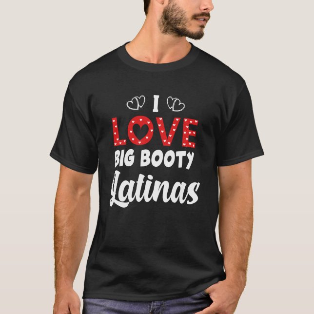 I Kärlek Big Booty Latinas T Shirt (Framsida)